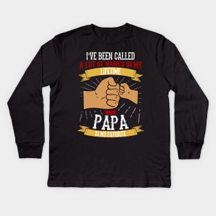 I've Been Called A Lot Of Names In My Lifetime But Papa Is My Favourite Kids Long Sleeve T-Shirt